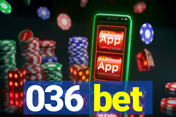 036 bet