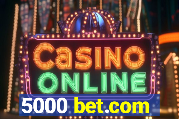 5000 bet.com