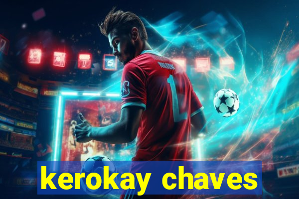 kerokay chaves