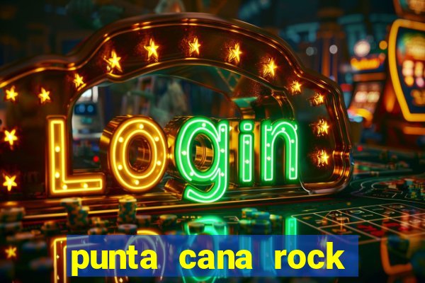 punta cana rock hotel casino