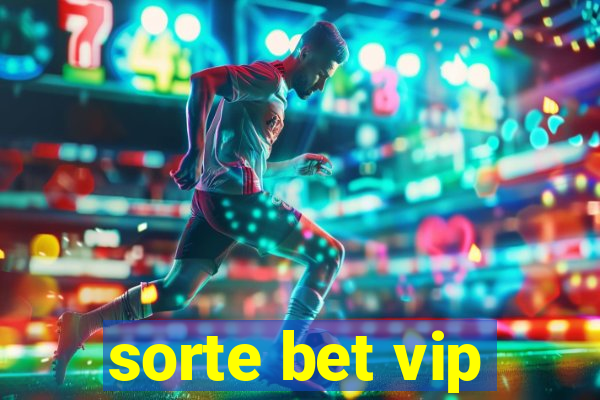 sorte bet vip