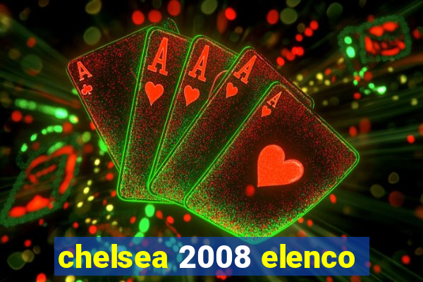 chelsea 2008 elenco