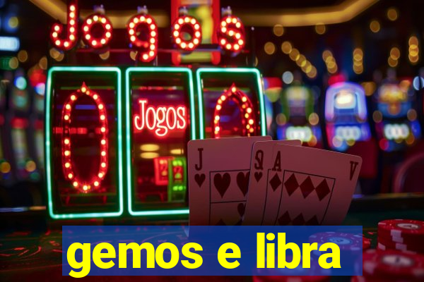 gemos e libra