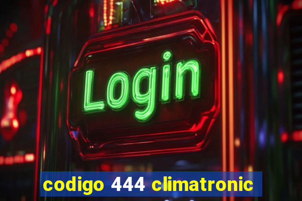 codigo 444 climatronic