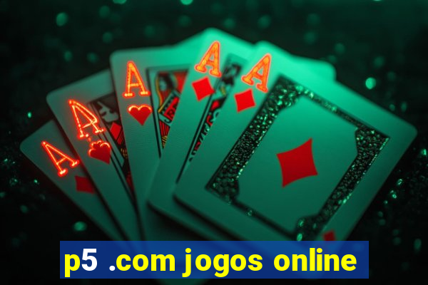 p5 .com jogos online