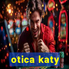 otica katy