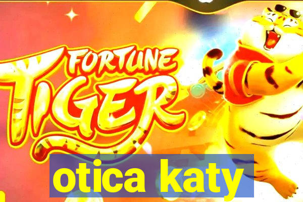 otica katy