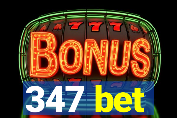 347 bet