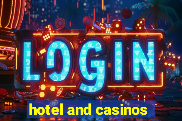 hotel and casinos