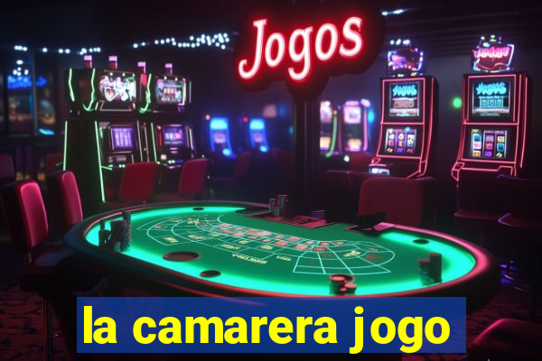 la camarera jogo