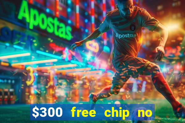 $300 free chip no deposit casino usa