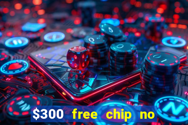 $300 free chip no deposit casino usa