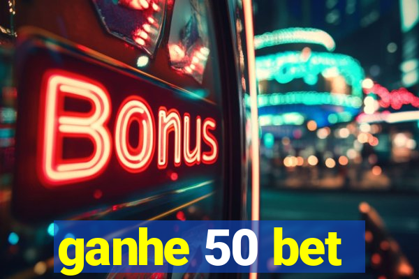 ganhe 50 bet