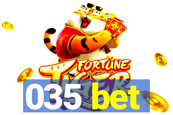 035 bet