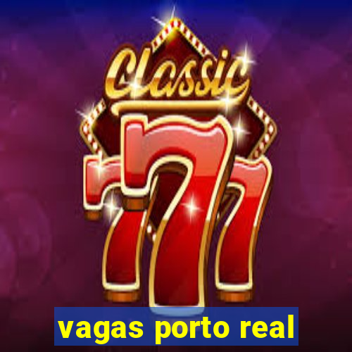 vagas porto real