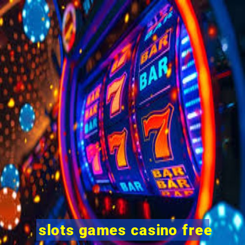 slots games casino free