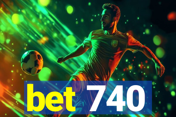 bet 740