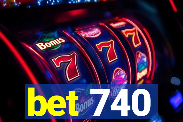 bet 740