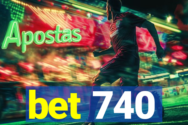 bet 740