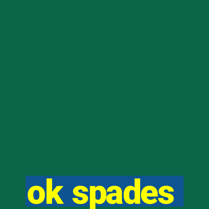 ok spades