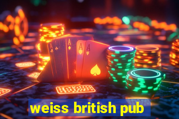 weiss british pub