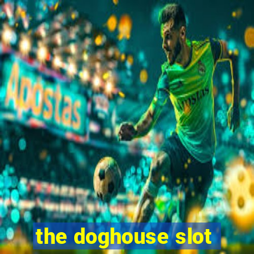 the doghouse slot