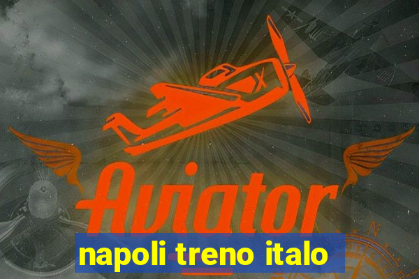 napoli treno italo