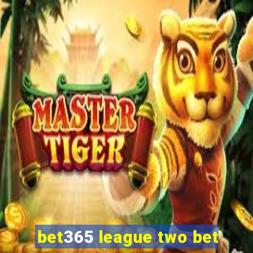 bet365 league two bet