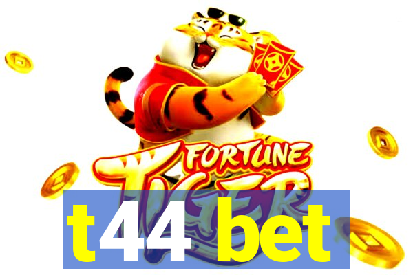 t44 bet