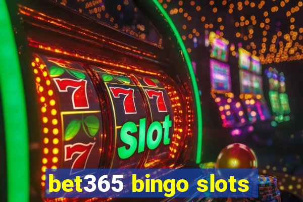 bet365 bingo slots