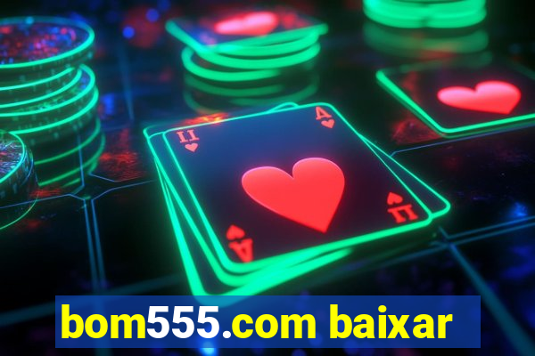 bom555.com baixar