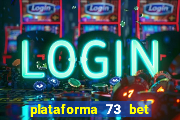 plataforma 73 bet é confiável