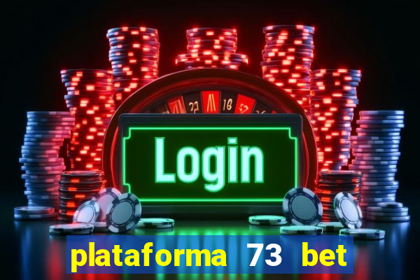 plataforma 73 bet é confiável