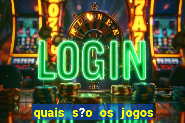 quais s?o os jogos do momento