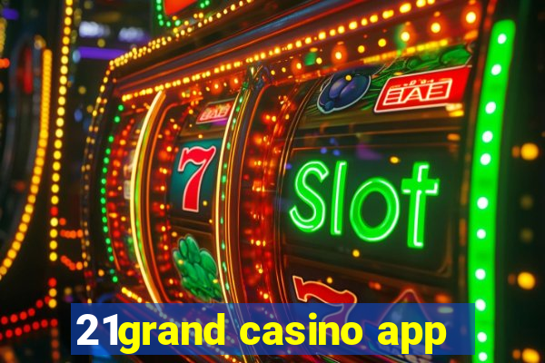 21grand casino app