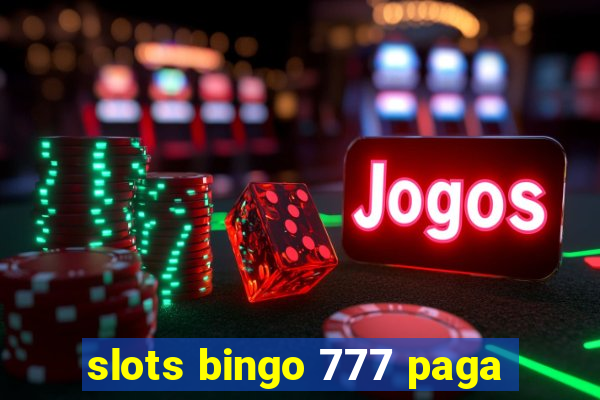 slots bingo 777 paga