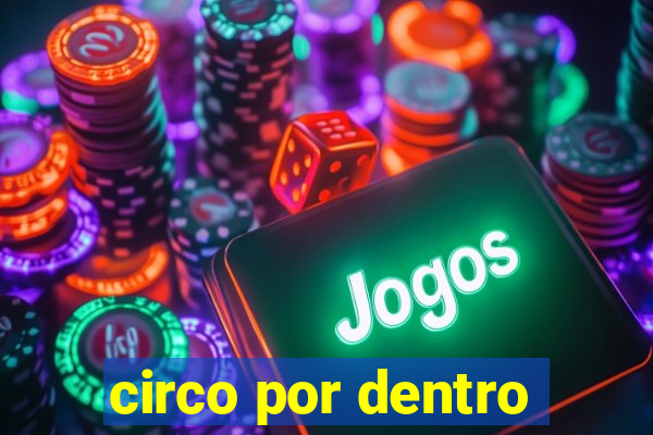 circo por dentro