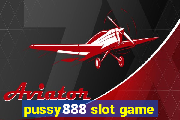 pussy888 slot game