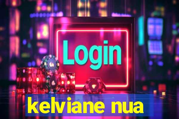 kelviane nua