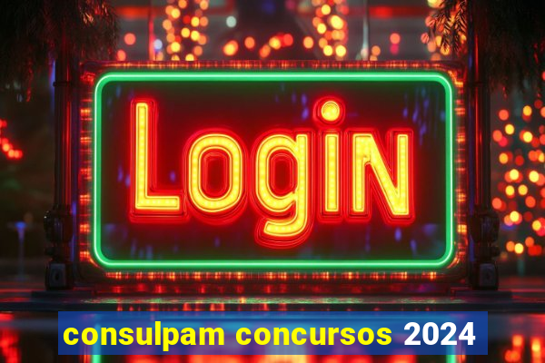 consulpam concursos 2024