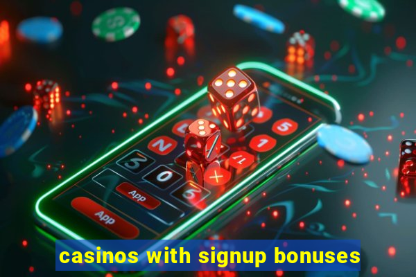 casinos with signup bonuses