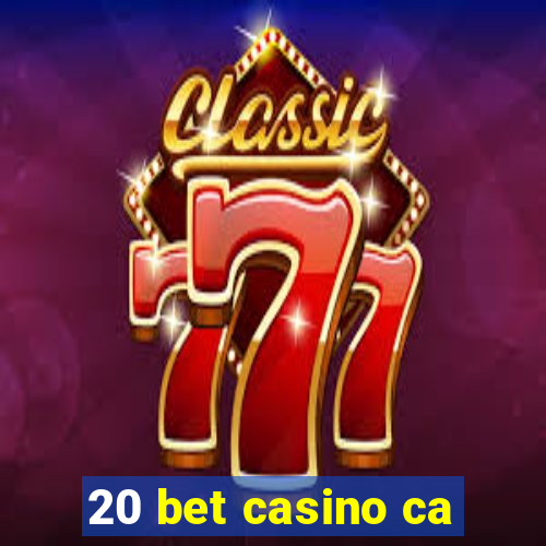 20 bet casino ca