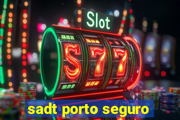 sadt porto seguro