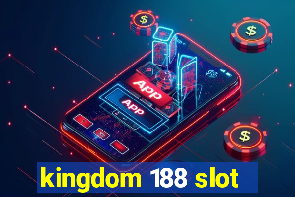 kingdom 188 slot