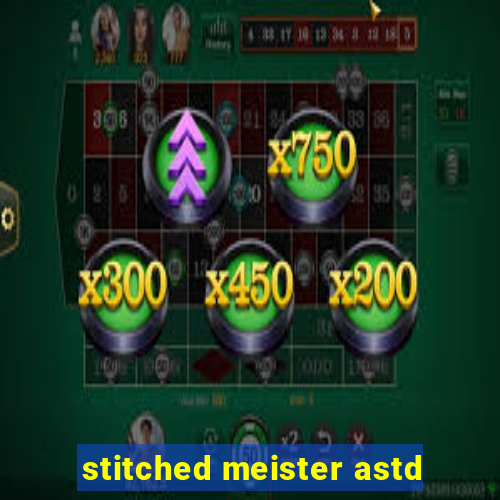 stitched meister astd