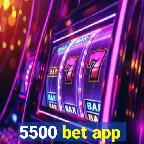 5500 bet app