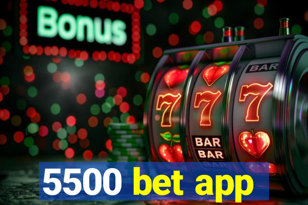 5500 bet app