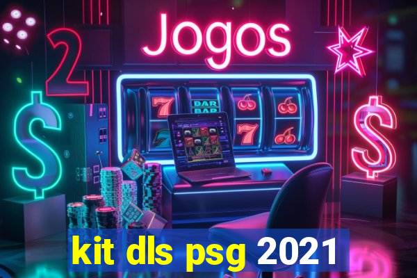 kit dls psg 2021