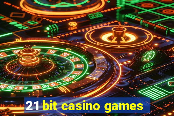 21 bit casino games