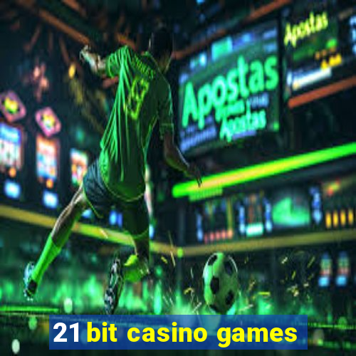 21 bit casino games